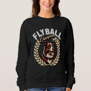 Flyball Champion Flyball Dog Parkour Border Collie Sweatshirt