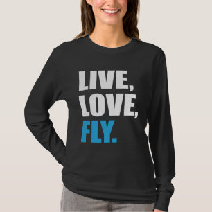 Flying Live Love Fly T-Shirt