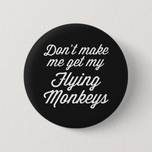 Flying Monkeys Funny Quote 6 Cm Round Badge