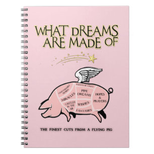 Flying Pig Cuts-What Dreams Are Made Of Spiral Notebook