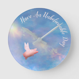 Flying Pig-Have An Unbelievable Day Round Clock