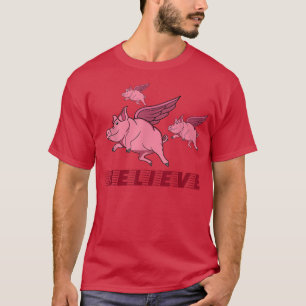 Flying Pigs Believe In Yourself To Fly High1385 T-Shirt