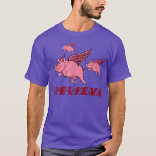 Flying Pigs Believe In Yourself To Fly High 1384 T-Shirt