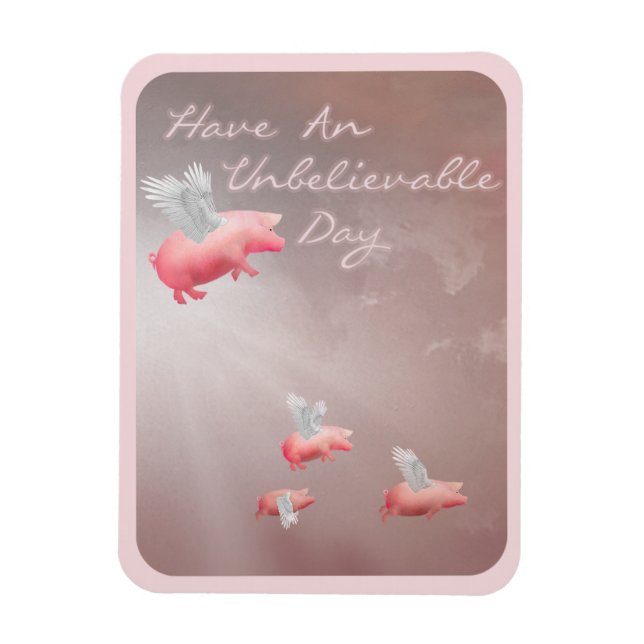 Flying Pigs Unbelievable Day Magnet (Vertical)