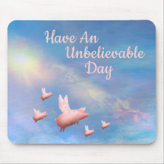 Flying Pigs-Unbelievable Day Mouse Pad