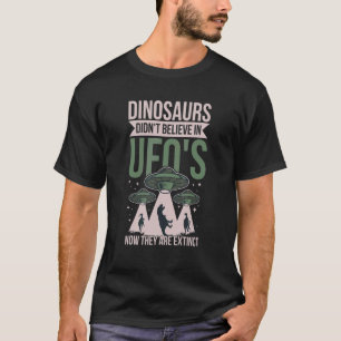 Flying Saucer Quote For An Ufo Hunter T-Shirt