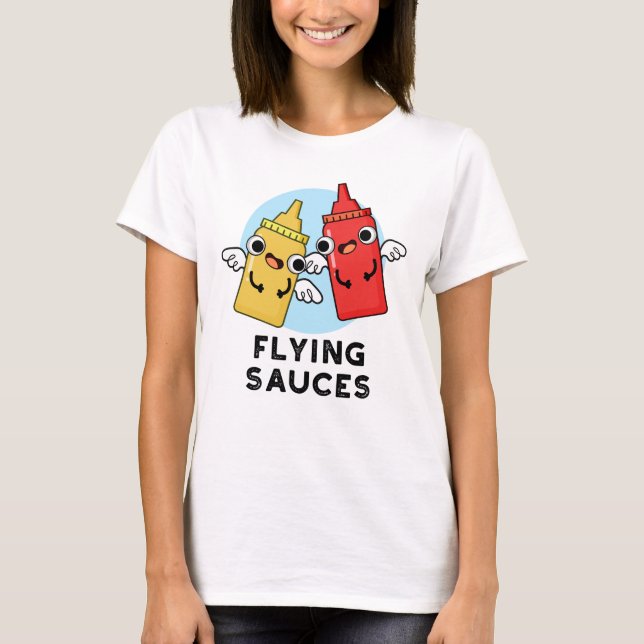 Flying Sauces Funny Food Pun  T-Shirt (Front)