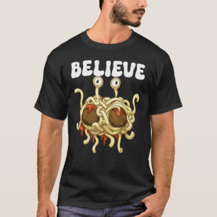 Flying Spaghetti Monster FSM Believe T-Shirt