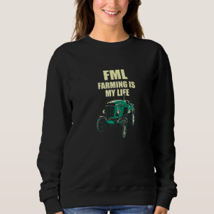 Fml Farming Is My Life Farmer Humour Rancher Hobby Sweatshirt