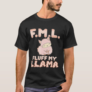 FML Fluff My Llama Pink Alpaca Fluffy T-Shirt