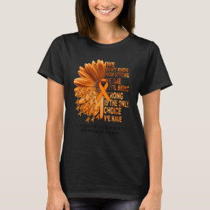 FND Awareness Daisy Orange Ribbon We Don't Know Ho T-Shirt