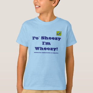 Fo' Sheezy I'm Wheezy T-Shirt