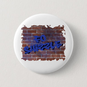 fo shizzle graffiti  design 6 cm round badge