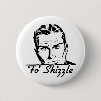 Fo' Shizzle Retro Man 6 Cm Round Badge