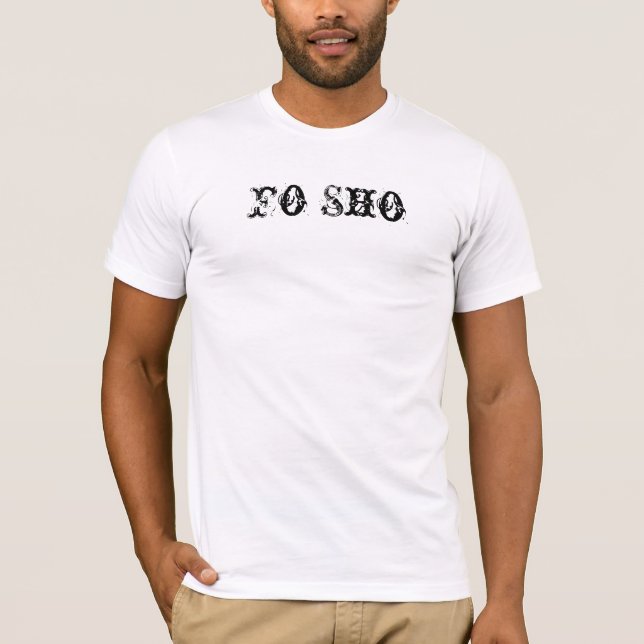Fo Sho T-Shirt (Front)