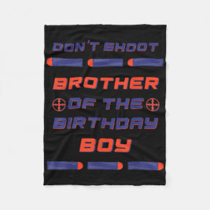 Foam Dart War Birthday Brother Of The Birthday Boy Fleece Blanket