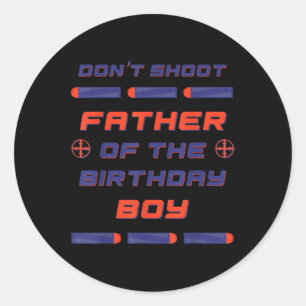 Foam Dart War Birthday Father Of The Birthday Boy  Classic Round Sticker