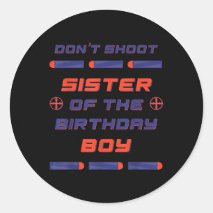 Foam Dart War Birthday Sister Of The Birthday Boy  Classic Round Sticker