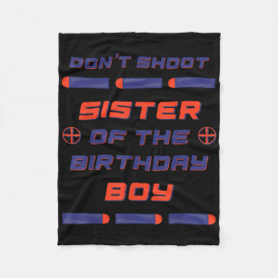 Foam Dart War Birthday Sister Of The Birthday Boy  Fleece Blanket