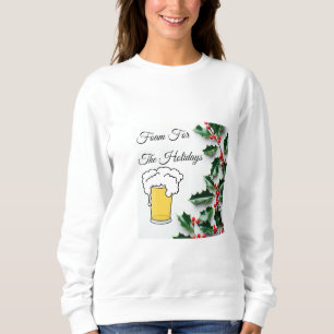Foam For The Holidays, Funny, Beer Glass Sweatshirt