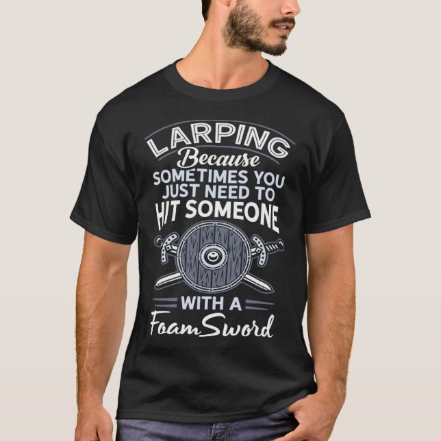 Foam Sword Live Action Role Playing Larp Gamer Lar T-Shirt (Front)