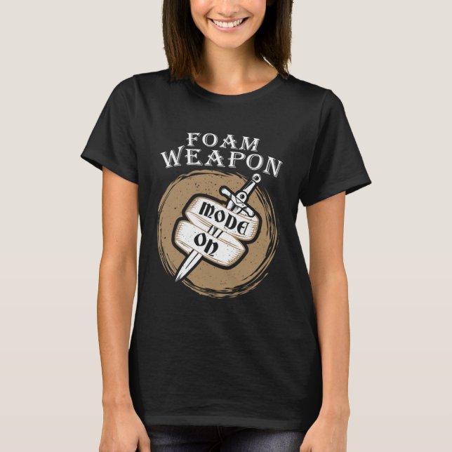 Foam Weapon Mode On Larp Live Action Role Play T-Shirt (Front)
