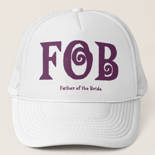FOB "Father of the Bride" Hat. Trucker Hat (Front)