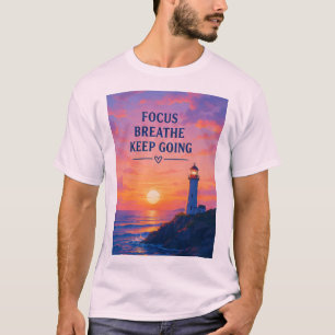 Focus Breathe Keep Going Lighthouse Sunset T-Shirt
