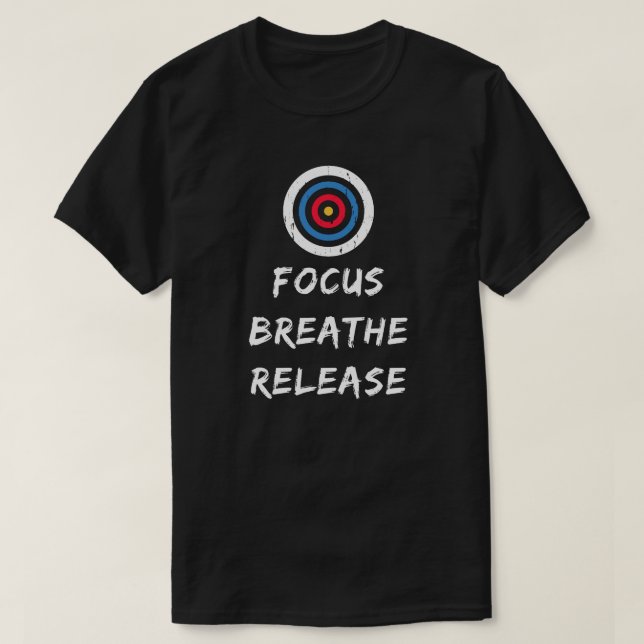 Focus Breathe Release | Archery Lover T-Shirt (Design Front)
