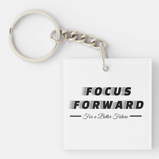 Focus Forward For a Better Future Key Ring (Front)