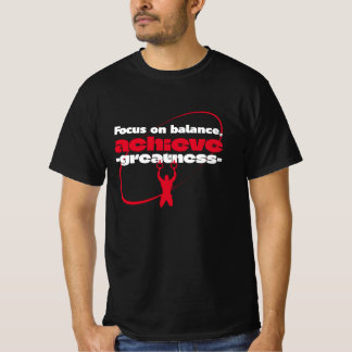 Focus on balance achieve greatness T-Shirt