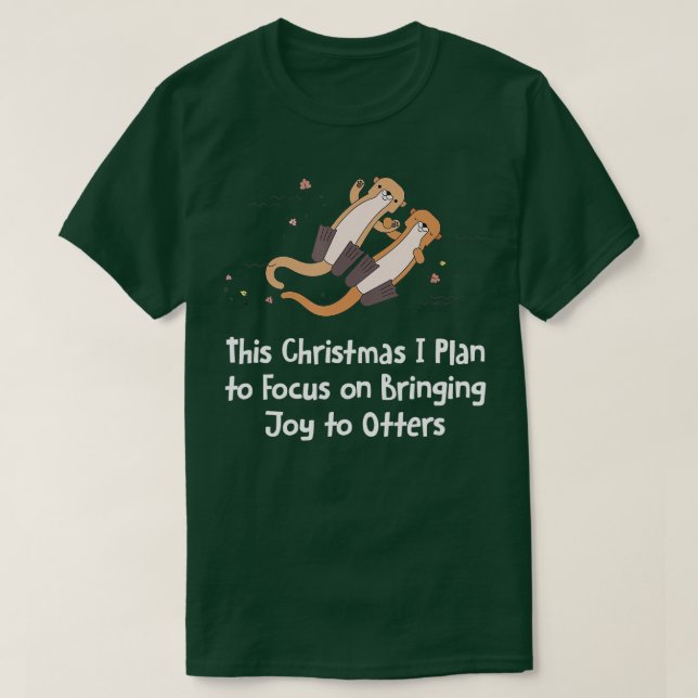 Focus on Bringing Joy Otter Lover Christmas Sea Ot T-Shirt (Design Front)