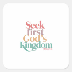 Focus on God's Kingdom As Your Priority In Life Square Sticker