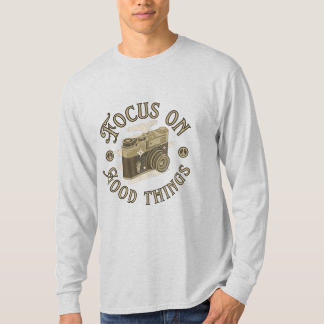 focus on good things positive saying T-Shirt (Front)