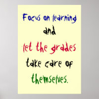 Focus on learning, and, let the grades, take ca...