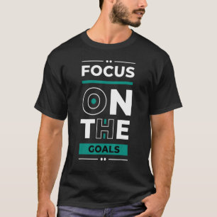 Focus On The Goals  Young Entrepreneur Inspiration T-Shirt