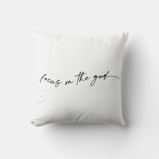 Focus On The Good Cushion (Front)