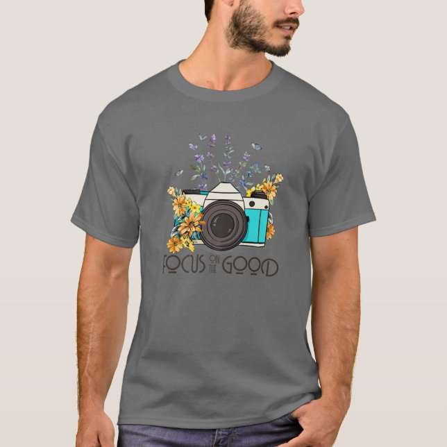 Focus On The Good Floral Camera Photography Positi T-Shirt (Front)