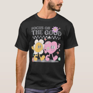 Focus On The Good Groovy Positive Quote Back      T-Shirt