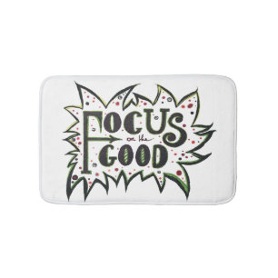 Focus on the GOOD! Inspirational illustrated quote Bath Mat