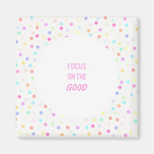 Focus On The Good New Age Colourful Reminder Magnet