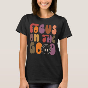 Focus On The Good Retro Groovy Style Happiness Ins T-Shirt