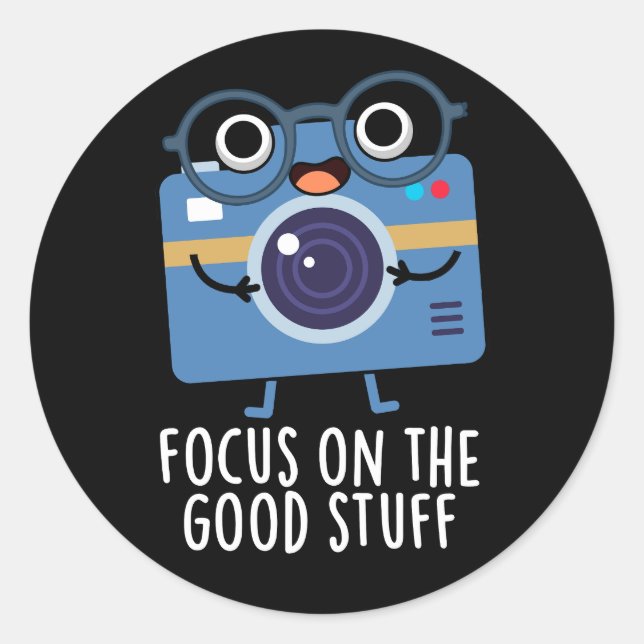 Focus On The Good Stuff Positive Pun Dark BG Classic Round Sticker (Front)