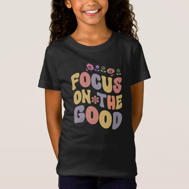 Focus on the Good T-Shirt (Front)