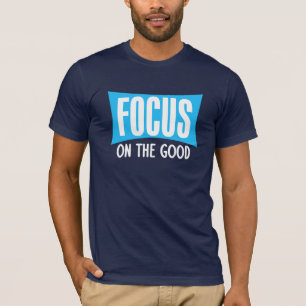 FOCUS on the GOOD tee