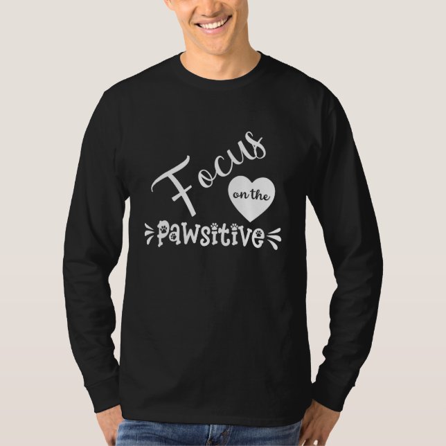 Focus On The Pawsitive For Dog T-Shirt (Front)