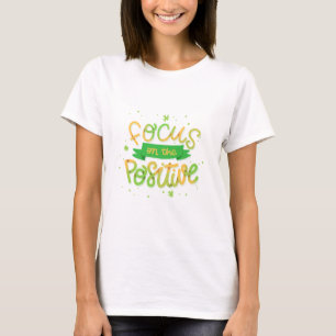 Focus on the Positive Motivational T-Shirt Design!