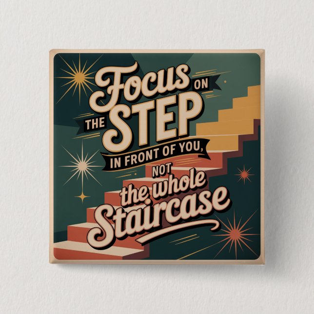 Focus On The Step In Front Of You 15 Cm Square Badge (Front)