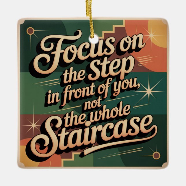 Focus On The Step In Front Of You Ceramic Ornament (Front)