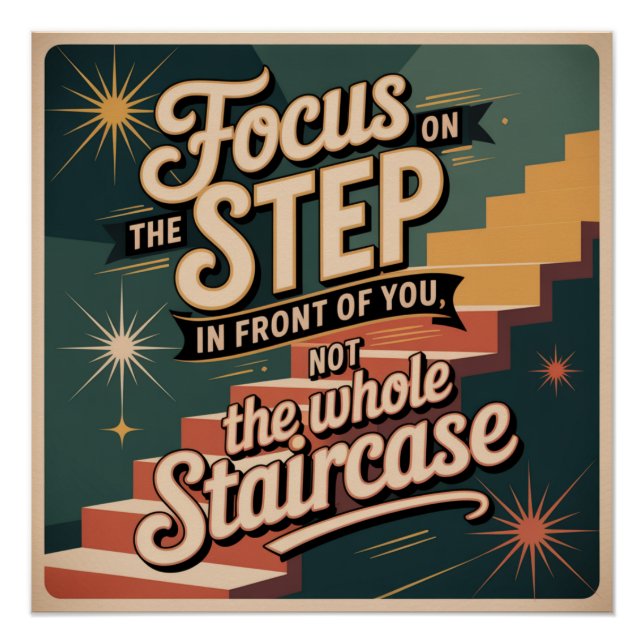 Focus On The Step In Front Of You Poster (Front)